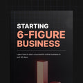 Starting 6-Figure Business